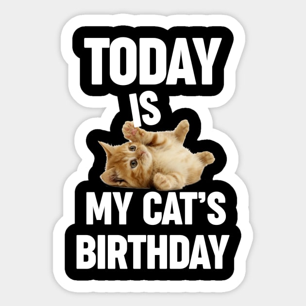 Today is my cat's birthday for cat owner cat dad cat mom Sticker by Danielle Shipp